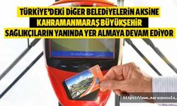 Türkiye’deki diğer belediyelerin aksine Kahramanmaraş Büyükşehir sağlıkçıların yanında yer almaya devam ediyor