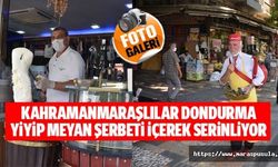 Kahramanmaraşlılar dondurma yiyip meyan şerbeti içerek serinliyor