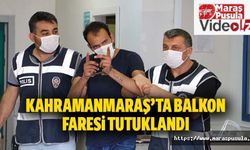 Kahramanmaraş’ta balkon faresi tutuklandı