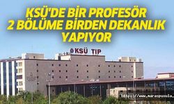 KSÜ'de bir profesör 2 bölüme birden dekanlık yapıyor