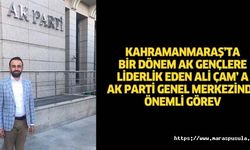 Kahramanmaraş’ta bir dönem Ak gençlere liderlik eden Ali Çam’ a Ak Parti genel merkezinde önemli görev