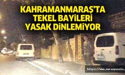 Kahramanmaraş’ta tekel bayileri yasak dinlemiyor