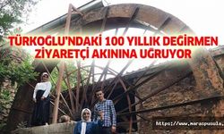 Türkoğlu’ndaki 100 yıllık değirmen ziyaretçi akınına uğruyor