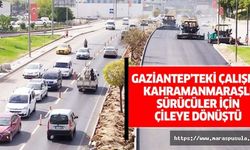 Gaziantep’teki çalışma Kahramanmaraşlı sürücüler için çileye dönüştü