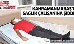 Kahramanmaraş'ta sağlık çalışanına şiddet!