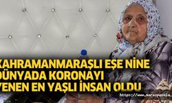 Kahramanmaraşlı Eşe nine dünyada koronayı yenen en yaşlı insan oldu