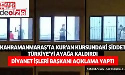 Kahramanmaraş’ta Kur'an kursundaki şiddet Türkiye’yi ayağa kaldırdı, Diyanet İşleri Başkanı açıklama yaptı
