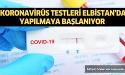 Koronavirüs testleri Elbistan’da yapılmaya başlanıyor