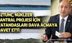 Öztunç, nükleer santral projesi için vatandaşları dava açmaya davet etti