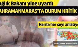 Bakan uyardı, Kahramanmaraş’ta durum kritik