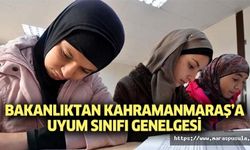 Bakanlıktan Kahramanmaraş’a uyum sınıfı genelgesi
