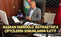 Başkan Emiroğlu, Bayraktar’a çiftçilerin sorunlarını iletti