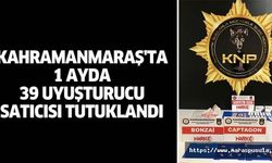 Kahramanmaraş'ta 1 ayda 39 uyuşturucu satıcısı tutuklandı