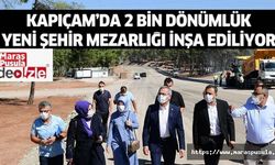 Kapıçam’da 2 bin dönümlük yeni şehir mezarlığı inşa ediliyor