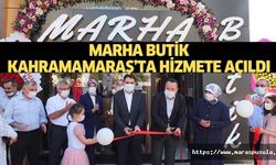 Marha Butik Kahramamaraş’ta Hizmete Açıldı