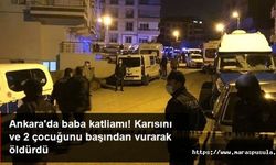 Ankara'da baba katliamı, Karısını, kızını ve oğlunu başından silahla vurarak öldürdü