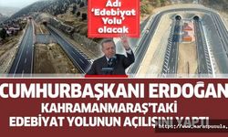 Cumhurbaşkanı Erdoğan Kahramanmaraş-Göksun yoluna ‘Edebiyat Yolu’ adının verildiğini açıkladı
