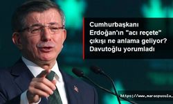 Davutoğlu, Cumhurbaşkanı Erdoğan'ın ifade ettiği acı reçeteyi açıkladı
