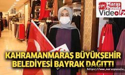 Kahramanmaraş Büyükşehir Belediyesi bayrak dağıttı