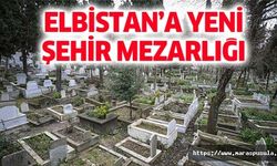 Elbistan’ın yeni şehir mezarlığı