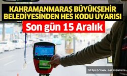 Kahramanmaraş Büyükşehir Belediyesinden HES kodu uyarısı