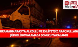 Kahramanmaraş'ta alkollü ve ehliyetsiz araç kullanan şüpheli kovalamaca sonucu yakalandı