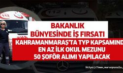 Kahramanmaraş’ta TYP kapsamında en az ilk okul mezunu 50 şoför alımı yapılacak