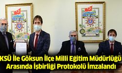 KSÜ İle Göksun İlçe Milli Eğitim Müdürlüğü Arasında İşbirliği Protokolü İmzalandı