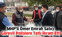 MHP’li Ömer Emrah Satıcı, Görevli Polislere Tatlı İkram Etti