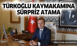 Türkoğlu Kaymakamına sürpriz atama