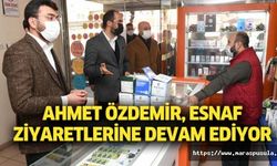 Ahmet Özdemir, esnaf ziyaretlerine devam ediyor