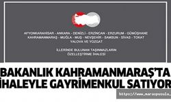 Bakanlık Kahramanmaraş’ta ihaleyle gayrimenkul satıyor