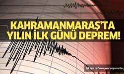 Kahramanmaraş’ta yılın ilk günü deprem