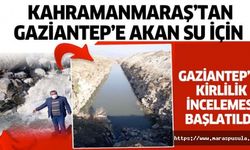 Kahramanmaraş’tan Gaziantep’e akan su için Gaziantep’te kirlilik incelemesi başlatıldı