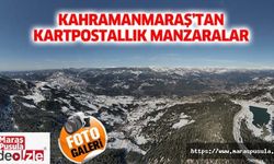 Kahramanmaraş’tan kartpostallık manzaralar