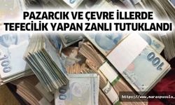 Pazarcık ve çevre illerde tefecilik yapan zanlı tutuklandı