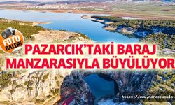 Pazarcık’taki baraj manzarasıyla büyülüyor