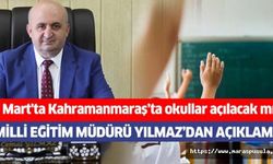1 Mart'ta Kahramanmaraş’ta okullar açılacak mı? Milli Eğitim Müdürü Yılmaz’dan açıklama