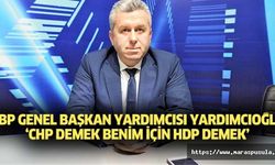 BBP Genel Başkan Yardımcısı Yardımcıoğlu, ‘CHP demek benim için HDP demek’