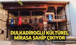 Dulkadiroğlu Kültürel Mirasa Sahip Çıkıyor