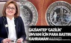 Gaziantep ‘gazilik’ unvanı için para bastırdı