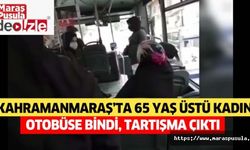 Kahramanmaraş’ta 65 yaş üstü kadın otobüse bindi, tartışma çıktı