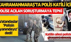 Kahramanmaraş’ta polis katili için polise açılan soruşturmaya tepki, Polisin yanındayız