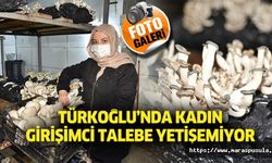 Türkoğlu’nda kadın girişimci talebe yetişemiyor