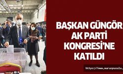 Başkan Güngör Ak Parti Kongresi’ne Katıldı