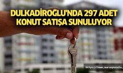 Dulkadiroğlu'nda 297 adet konut satışa sunuluyor