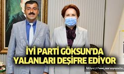 İyi Parti Göksun’da Yalanları Deşifre Ediyor