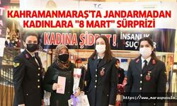 Kahramanmaraş'ta jandarmadan kadınlara 8 Mart sürprizi