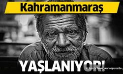 Kahramanmaraş yaşlanıyor
