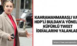 Kahramanmaraşlı Vali, HDP'li Buldan'a yönelik küfürlü tweet iddialarını yalanladı